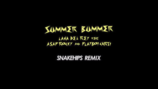 Lana Del Rey ft. A$AP Rocky & Playboi Carti – Summer Bummer (Snakehips Remix)