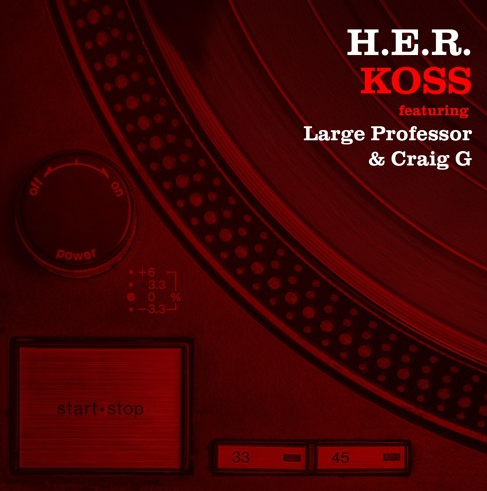 Koss ft. Large Professor & Craig G – H.E.R.