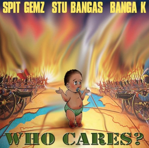 Banga K ft. Spit Gemz – Who Cares? (Prod. by Stu Bangas)