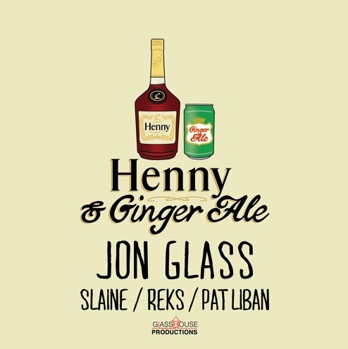 Jon Glass ft. Slaine, Reks & Pat Liban – Henny & Gingerale