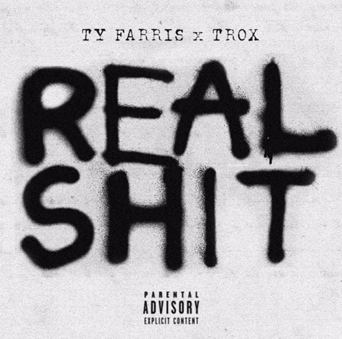 Ty Farris x Trox – Real Shit