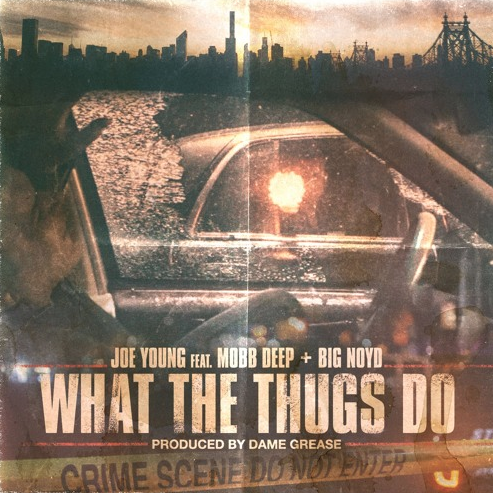Joe Young ft. Mobb Deep & Big Noyd – What The Thugs Do