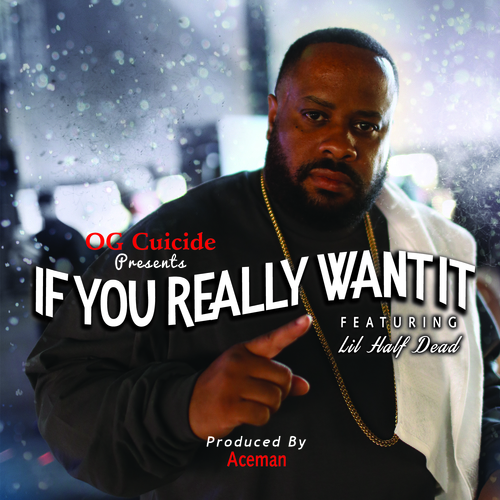 OG Cuicide ft. Lil Half Dead – If You Really Want It