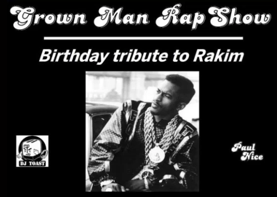 DJ Toast & Paul Nice’s Grown Man Rap Show – Rakim Birthday Tribute