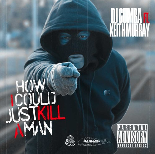 DJ Gumba ft. Keith Murray – How I Could Just Kill a Man Freestyle