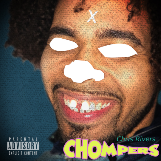 Chris Rivers – “Chompers” (Freestyle)