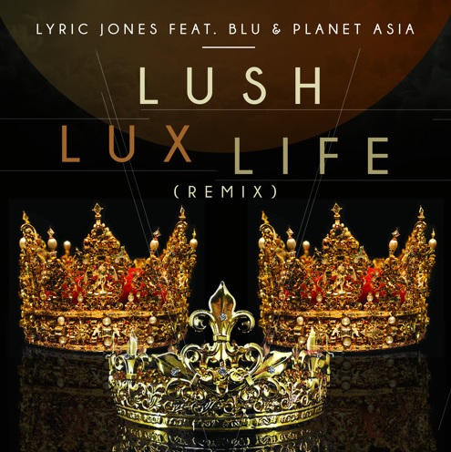 Lyric Jones ft. Blu & Planet Asia – Lush Lux Life (Remix)
