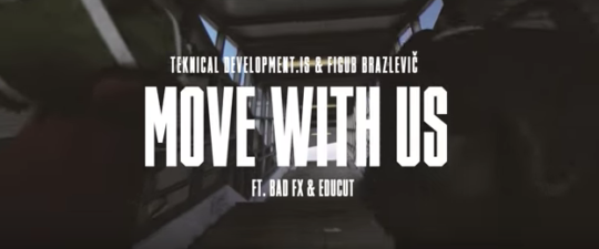 Video: Teknical Development.IS & Figub Brazlevič ft. Bad Fx & Educut – Move With Us