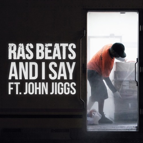 Ras Beats ft. John Jiggs – And I Say