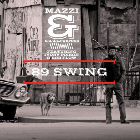 Mazzi & S.O.U.L. Purpose ft. Ivory Poison & Rob Flow – ’89 Swing