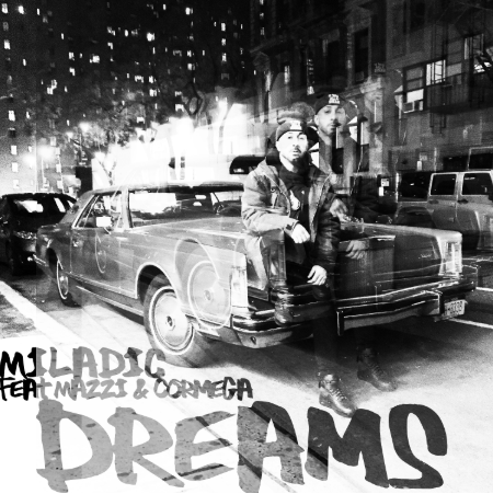 Miladic ft. Cormega & Mazzi – Dreams