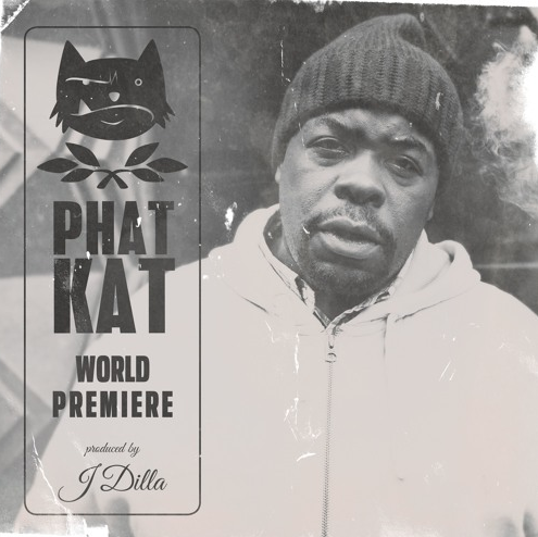 Phat Kat – World Premiere (Prod. by J Dilla)