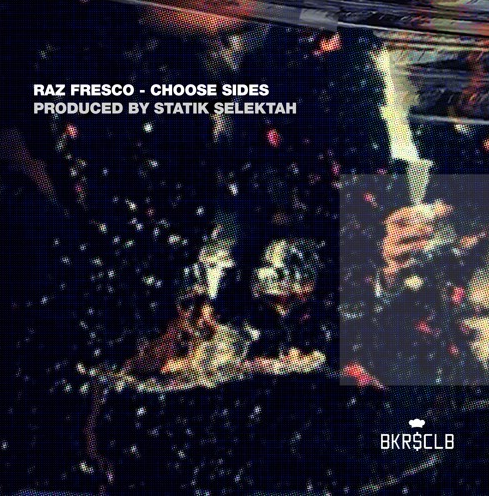 Raz Fresco – Choose Sides (Prod. by Statik Selektah)