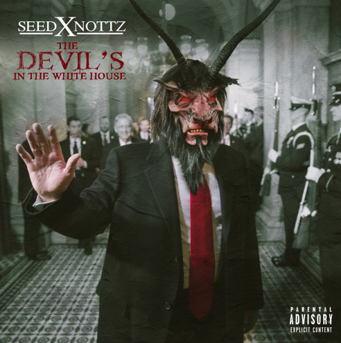 Seed x Nottz – The Devil’s in the White House