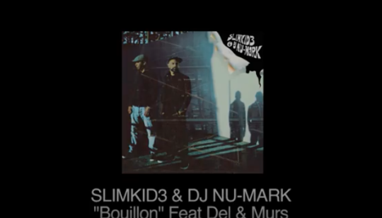 Slimkid3 & DJ Nu-Mark ft. Del the Funky Homosapien & Murs – Bouillon