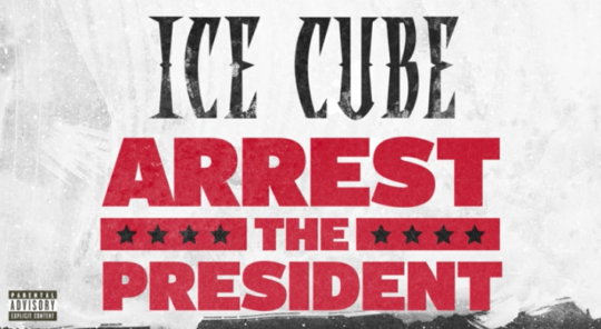 Ice Cube – Arrest The President