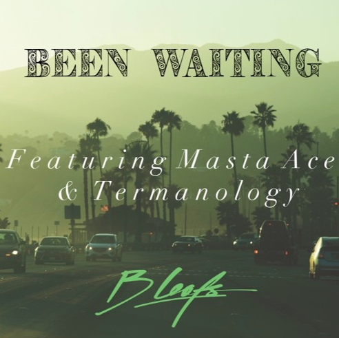 B Leafs ft. Masta Ace & Termanology – Been Waiting