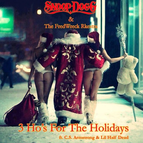 Snoop Dogg ft. C.S. Armstrong & Lil Half Dead – 3 Ho’s For The Holidays