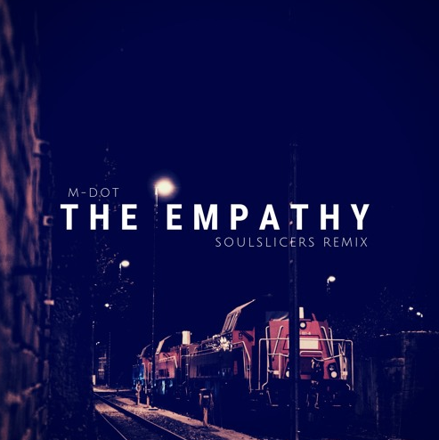 M-Dot – The Empathy (Soulslicers Remix)