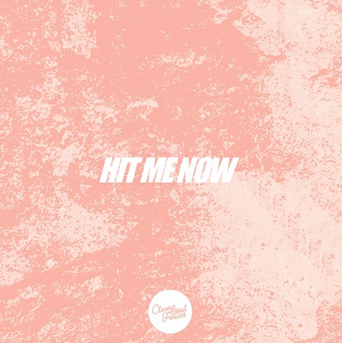 Clear Soul Forces – Hit Me Now