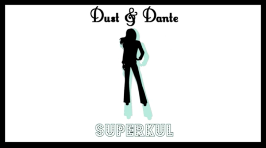 Dust & Dante – Superkul