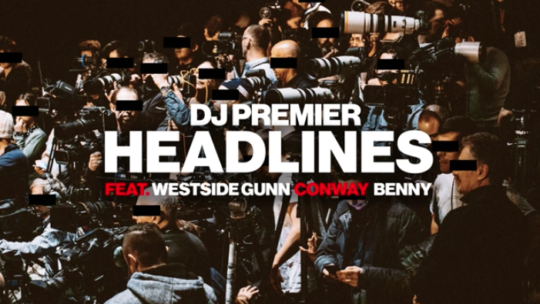 DJ Premier ft. Westside Gunn, Conway & Benny – Headlines