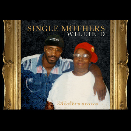 Willie D ft. Gorgeous George – Single Mothers