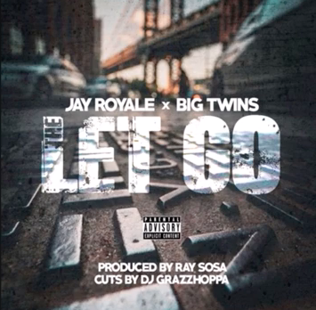 Jay Royale ft. Big Twins – The Let Go