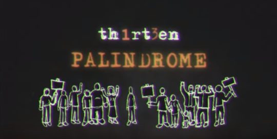 Video: Th1rt3en – Palindrome
