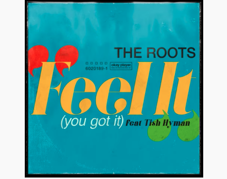 The Roots ft. Tish Hyman – Feel It (You Got It)