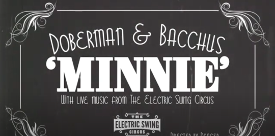 Video: Doberman & Bacchus vs The Electric Swing Circus ft. DJ Jabbathakut – Minnie