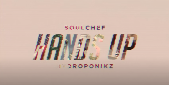 Video: SoulChef & Hydroponikz – Hands Up