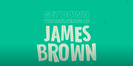 Get Down, The Influence Of James Brown – Episode II: Funky President