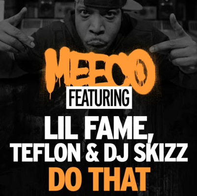 Meeco ft. Lil Fame, Teflon & DJ Skizz – Do That