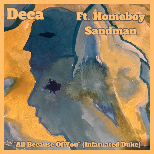 Deca ft. Homeboy Sandman – All Because of You (Infatuated Duke)