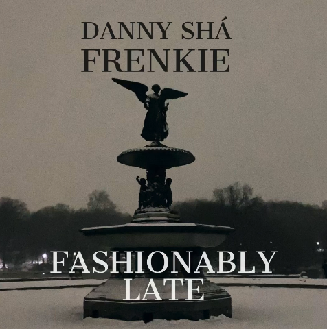 Danny Sha Feat Frenkie Fashionably Late Blackout Hip Hop Blackout Hip Hop