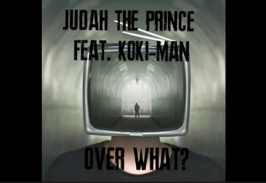 Judah The Prince (aka Krumbsnatcha) ft. Koki-Man – Over What?