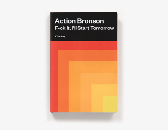 New Book: Action Bronson – F*ck It, I’ll Start Tomorrow