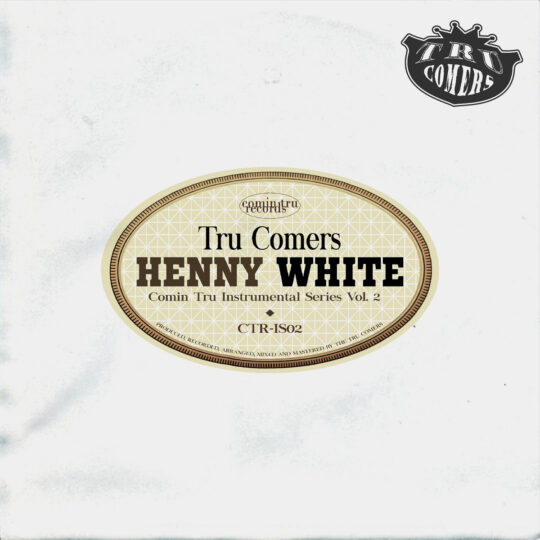 Tru Comers - Henny White