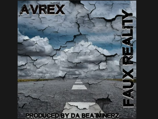 Avrex – Faux Reality (Prod. by Da Beatminerz)