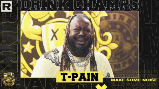 T-Pain on Drink Champs
