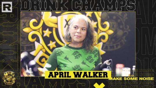 April Walker on Drink Champs