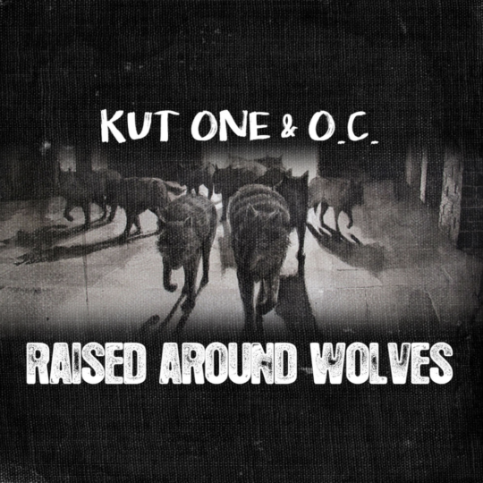 Kut One ft. O.C.- Raised Around Wolves
