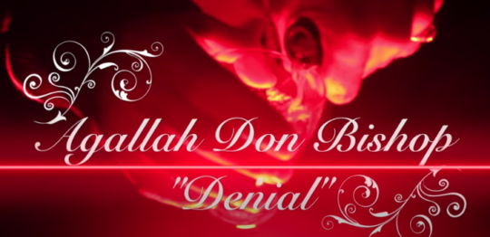 Video: Agallah Don Bishop – Denial