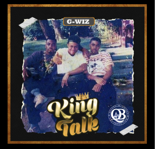 G-Wiz (of Bravehearts) – King Talk