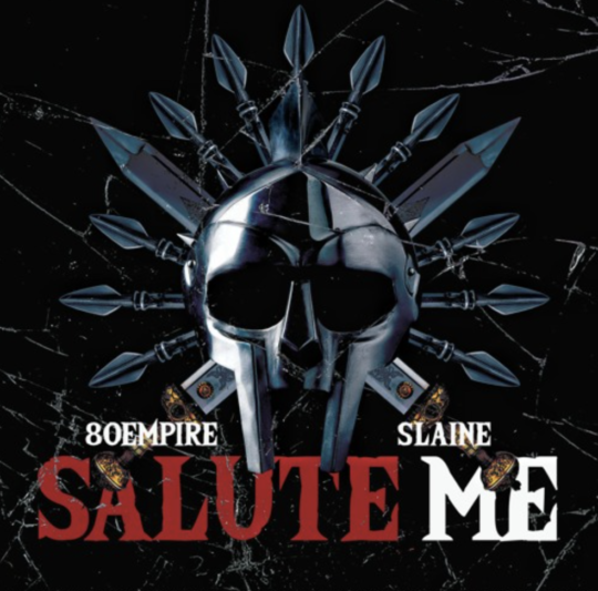 80 Empire ft. Slaine – Salute Me