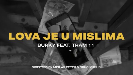 Video: Burky feat. Tram 11 – Lova Je U Mislima