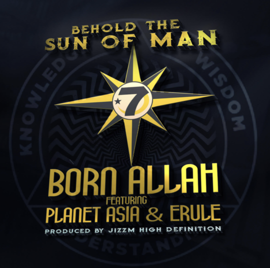 Born Allah ft. Planet Asia & Erule – Sun Of Man