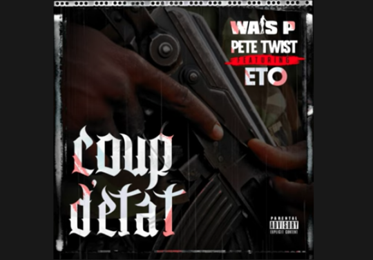 Wais P & Pete Twist ft. Eto – Coup D’etat