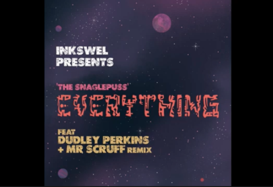 Inkswel & The Snaglepuss ft. Dudley Perkins – Everything
